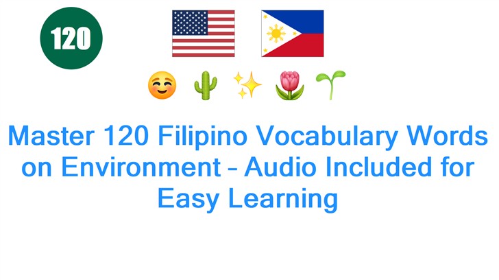 Master 120 Filipino Vocabulary Words on Environment – Audio Included for Easy Learning